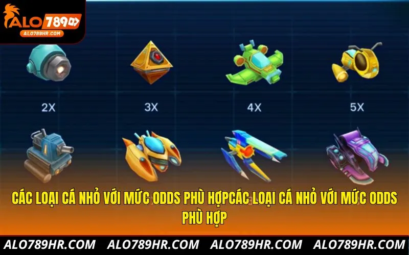 Các loại cá nhỏ với mức odds phù hợp