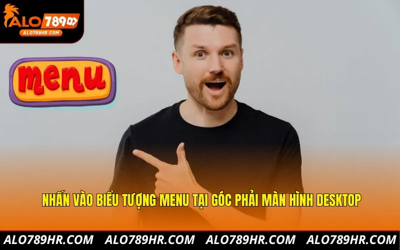 Nhấn vào biểu tượng menu tại góc phải màn hình desktop